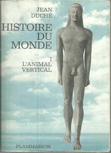 HISTOIRE DU MONDE. I. L'ANIMAL VERTICAL.