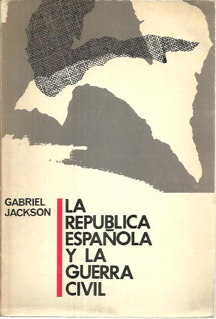 LA REPUBLICA ESPAÑOLA Y LA GUERRA CIVIL.